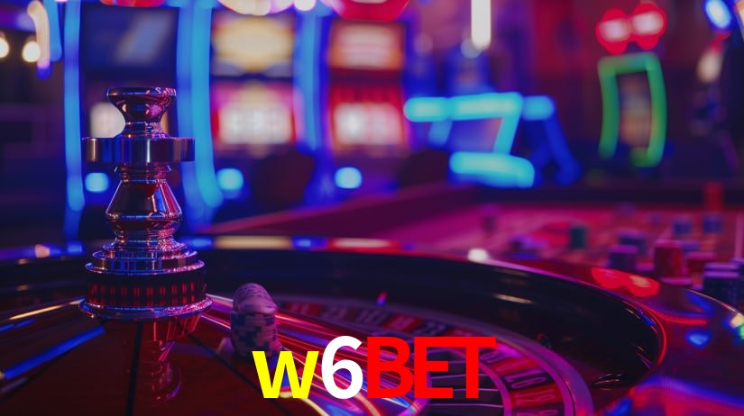 Explore as vantagens do w6bet: serviço profissional e confiabilidade